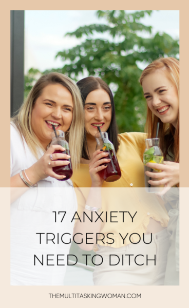 17 anxiety triggers you need to ditch