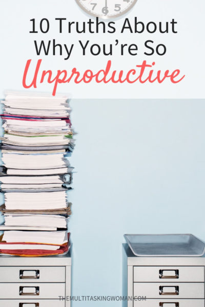 10 Truths about why you're so unproductive