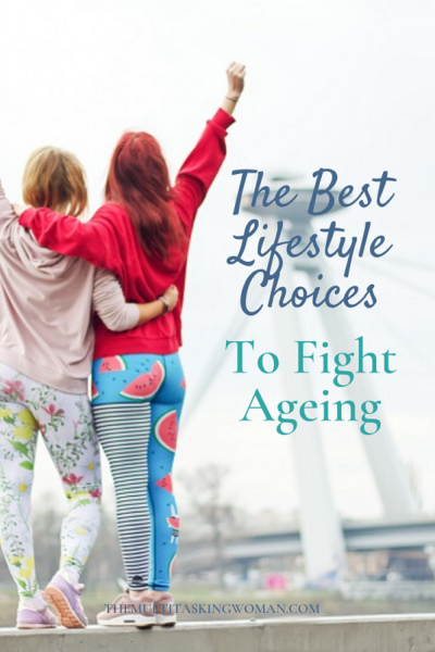 The Best Lifestyle Choices To Fight Ageing