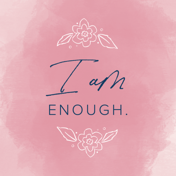 I am enough affirmation