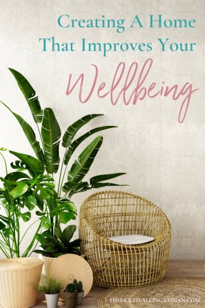 Creating a home that improves your wellbeing