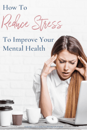 How To Reduce Stress To Improve Your Mental Health