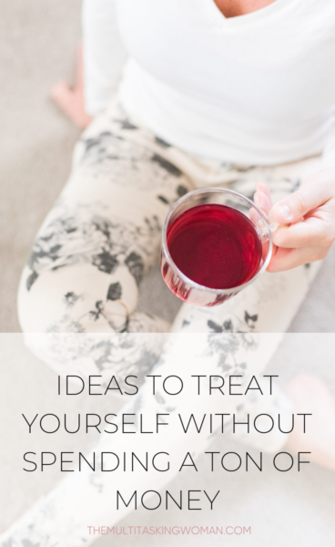 Affordable ways to treat yourself 